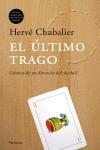 EL ULTIMO TRAGO CRONICA DE UN DIVORCIO DEL ALCOHOL | 9788483076668 | CHABALIER HERVE | Llibres Parcir | Llibreria Parcir | Llibreria online de Manresa | Comprar llibres en català i castellà online