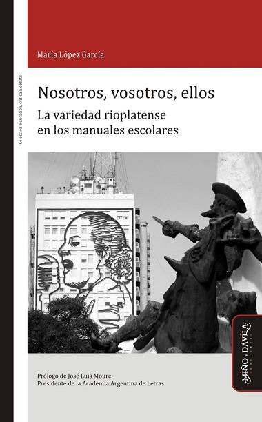 NOSOTROS, VOSOTROS, ELLOS..  LA VARIEDAD RIOPLATENSE EN LOS MANUALES ESCOLARES | PODI125689 | LÓPEZ GARCÍA  MARÍA | Llibres Parcir | Llibreria Parcir | Llibreria online de Manresa | Comprar llibres en català i castellà online