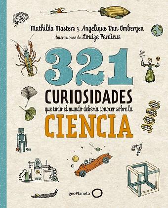 321 CURIOSIDADES QUE TODO EL MUNDO DEBERÍA CONOCER SOBRE LA CIENCIA | 9788408289876 | MASTERS, MATHILDA/VAN OMBERGEN, ANGELIQUE | Llibres Parcir | Librería Parcir | Librería online de Manresa | Comprar libros en catalán y castellano online