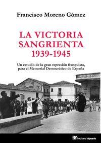 VICTORIA SANGRIENTA 1939-1945,LA | 9788438104811 | MORENO GÓMEZ FRANCISCO | Llibres Parcir | Llibreria Parcir | Llibreria online de Manresa | Comprar llibres en català i castellà online