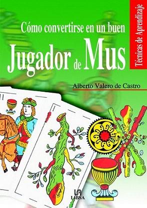 COMO CONVERTIRSE BUEN JUGADOR DE MUS | 9788466206440 | VALERO DE CASTRO | Llibres Parcir | Llibreria Parcir | Llibreria online de Manresa | Comprar llibres en català i castellà online