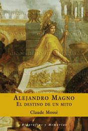 ALEJANDRO MAGNO EL DESTINO DE UN MITO | 9788467016710 | CLAUDE MOSSE | Llibres Parcir | Llibreria Parcir | Llibreria online de Manresa | Comprar llibres en català i castellà online