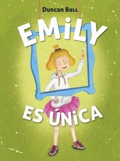 EMILY ES ÚNICA (EMILY 1) | 9788420418520 | BALL,DUNCAN | Llibres Parcir | Llibreria Parcir | Llibreria online de Manresa | Comprar llibres en català i castellà online