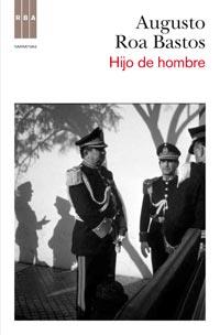 HIJO DE HOMBRE | 9788498679571 | AUGUSTO ROA BASTOS | Llibres Parcir | Llibreria Parcir | Llibreria online de Manresa | Comprar llibres en català i castellà online