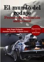 EL MUNDO DEL RODAJE | 9788494404955 | DELGADO FRÍAS, JOSÉ ÁNGEL | Llibres Parcir | Llibreria Parcir | Llibreria online de Manresa | Comprar llibres en català i castellà online