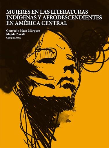 MUJERES EN LAS LITERATURAS INDÍGENAS Y AFRODESCENDIENTES EN AMÉRICA CENTRAL | PODI136848 | ROSSMAN TEJADA  YOLANDA ELIZABETH/LÓPEZ RAMÍREZ  GUISELA/TOLEDO ARÉVALO  AÍDA | Llibres Parcir | Llibreria Parcir | Llibreria online de Manresa | Comprar llibres en català i castellà online