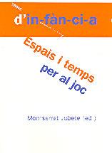 ESPAIS I TEMPS PER AL JOC TEMES D'INFANCIA | 9788495988331 | JUBETE MONTSERRAT | Llibres Parcir | Librería Parcir | Librería online de Manresa | Comprar libros en catalán y castellano online