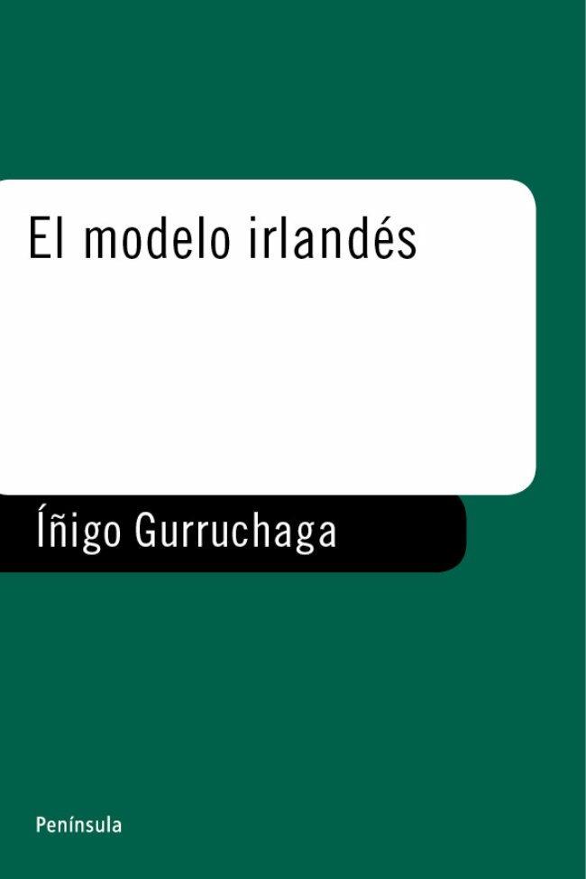 EL MODELO IRLANDES | 9788483071458 | Inigo GURRUCHAGA | Llibres Parcir | Llibreria Parcir | Llibreria online de Manresa | Comprar llibres en català i castellà online