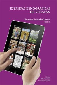 ESTAMPAS ETNOGRÁFICAS DE YUCATÁN | PODI124339 | FERNÁNDEZ  FRANCISCO | Llibres Parcir | Llibreria Parcir | Llibreria online de Manresa | Comprar llibres en català i castellà online