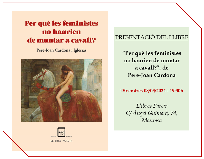 Presentació "Per què les feministes no haurien de muntar a cavall", de Pere-Joan Cardona - Llibres Parcir | Llibreria Parcir | Llibreria online de Manresa | Comprar llibres en català i castellà online