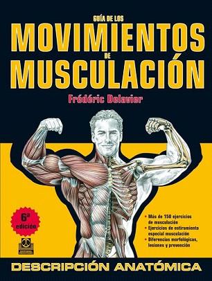 GUÍA DE LOS MOVIMIENTOS DE MUSCULACIÓN. DESCRIPCIÓN ANATÓMICA (COLOR) | 9788499100951 | DELAVIER, FRÉDÉRIC | Llibres Parcir | Llibreria Parcir | Llibreria online de Manresa | Comprar llibres en català i castellà online