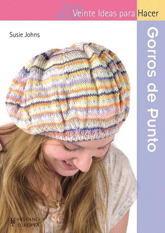 GORROS DE PUNTO 20 IDEAS PARA HACER | 9788425521041 | JOHNS, SUSIE | Llibres Parcir | Llibreria Parcir | Llibreria online de Manresa | Comprar llibres en català i castellà online