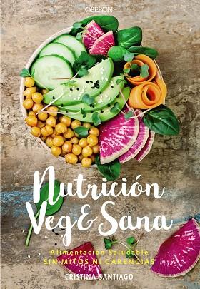 NUTRICIÓN VEG&SANA. ALIMENTACIÓN SALUDABLE SIN MITOS NI CARENCIAS | 9788441541726 | SANTIAGO, CRISTINA | Llibres Parcir | Llibreria Parcir | Llibreria online de Manresa | Comprar llibres en català i castellà online