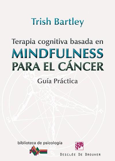 TERAPIA COGNITIVA BASADA EN MINDFULNESS PARA EL CÁNCER | 9788433026569 | BARTLEY, TRISH | Llibres Parcir | Llibreria Parcir | Llibreria online de Manresa | Comprar llibres en català i castellà online