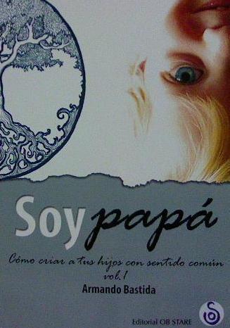 SOY PAPÁ. VOLUMEN I | 9788494690709 | BASTIDA, ARMANDO | Llibres Parcir | Llibreria Parcir | Llibreria online de Manresa | Comprar llibres en català i castellà online