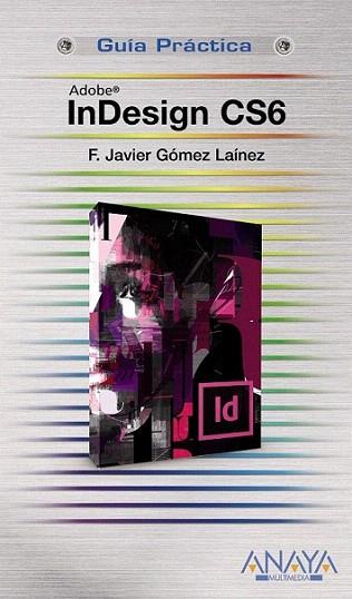 InDesign CS6 | 9788441532809 | Gómez Laínez, F.Javier | Llibres Parcir | Llibreria Parcir | Llibreria online de Manresa | Comprar llibres en català i castellà online