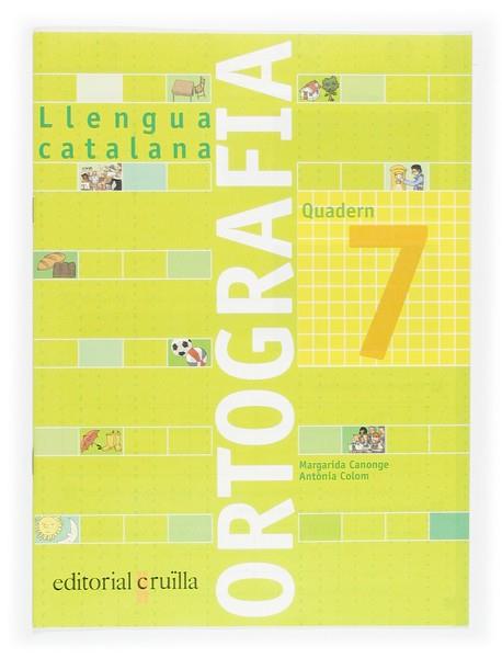 QUADERN ORTOGRAFIA 7. LLENGUA CATALANA | 9788466110945 | CANONGE I BURGUES, MARGARIDA / COLOM I FARRÉ, ANTÒNIA | Llibres Parcir | Llibreria Parcir | Llibreria online de Manresa | Comprar llibres en català i castellà online