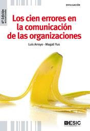 LOS CIEN ERRORES EN LA COMUNICACIÓN DE LAS ORGANIZACIONES | 9788473567664 | ARROYO MARTÍNEZ, LUIS / YUS DE LA FUENTE, MAGALI | Llibres Parcir | Llibreria Parcir | Llibreria online de Manresa | Comprar llibres en català i castellà online