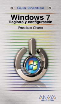 GUIA PRACTICA WINDOWS 7 REGISTRO Y CONFIGURACION | 9788441526907 | FRANCISCO CHARTE OJEDA | Llibres Parcir | Llibreria Parcir | Llibreria online de Manresa | Comprar llibres en català i castellà online