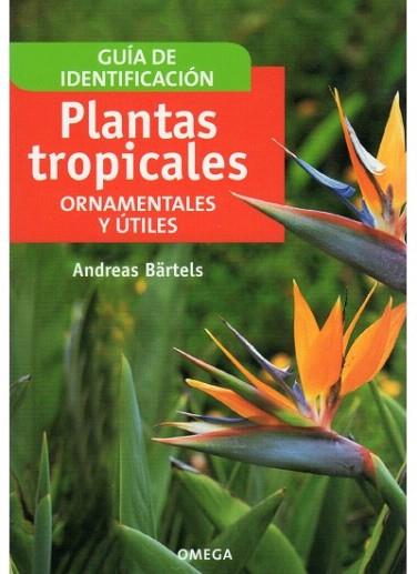 GUIA DE IDENTIFICACION DE PLANTAS TROPICALES | 9788428214094 | ANDREAS BARTELS | Llibres Parcir | Llibreria Parcir | Llibreria online de Manresa | Comprar llibres en català i castellà online