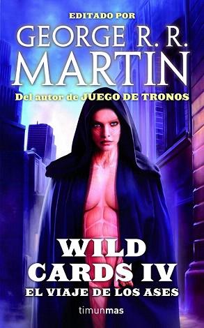 WILD CARDS IV. EL VIAJE DE LOS ASES | 9788448016593 | GEORGE R. R. MARTIN/VARIOS AUTORES | Llibres Parcir | Llibreria Parcir | Llibreria online de Manresa | Comprar llibres en català i castellà online