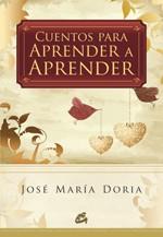 CUENTOS PARA APRENDER A APRENDER | 9788484453451 | JOSE MARIA DORIA | Llibres Parcir | Llibreria Parcir | Llibreria online de Manresa | Comprar llibres en català i castellà online