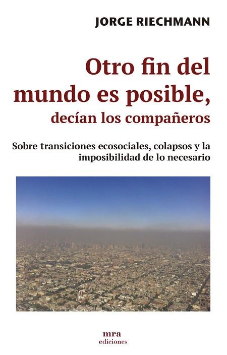 OTRO FIN DEL MUNDO ES POSIBLE, DECÍAN LOS COMPAÑEROS | 9788496504363 | RIECHMANN, JORGE | Llibres Parcir | Llibreria Parcir | Llibreria online de Manresa | Comprar llibres en català i castellà online