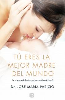 TÚ ERES LA MEJOR MADRE DEL MUNDO | 9788466653701 | PARICIO TALAYERO, JOSE MARÍA | Llibres Parcir | Llibreria Parcir | Llibreria online de Manresa | Comprar llibres en català i castellà online