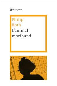 L'animal moribund | 9788482645773 | ROTH , PHILIP | Llibres Parcir | Llibreria Parcir | Llibreria online de Manresa | Comprar llibres en català i castellà online