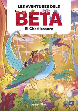 LES AVENTURES DELS BETA 2. EL CHARLIESAURE | 9788413899756 | LOLA P. | Llibres Parcir | Librería Parcir | Librería online de Manresa | Comprar libros en catalán y castellano online