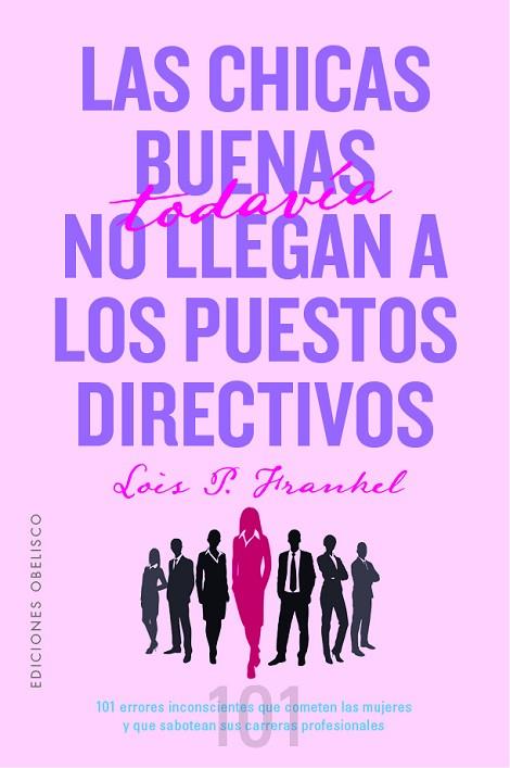 LAS CHICAS BUENAS TODAVÍA NO LLEGAN A LOS PUESTOS DIRECTIVOS | 9788491118718 | FRANKEL PH.D, LOIS P | Llibres Parcir | Llibreria Parcir | Llibreria online de Manresa | Comprar llibres en català i castellà online