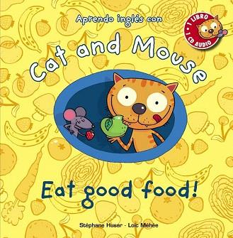 Cat and Mouse: Eat good food! | 9788467830873 | Husar, Stéphane/Méhée, Loïc | Llibres Parcir | Llibreria Parcir | Llibreria online de Manresa | Comprar llibres en català i castellà online