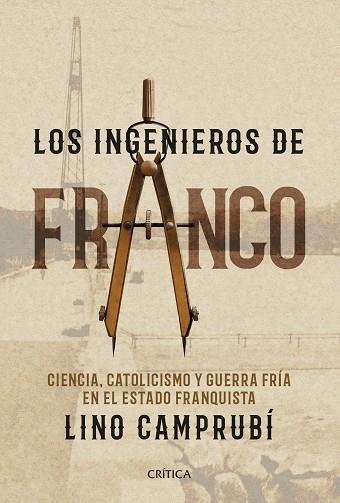 LOS INGENIEROS DE FRANCO | 9788416771752 | CAMPRUBÍ BUENO, LINO | Llibres Parcir | Llibreria Parcir | Llibreria online de Manresa | Comprar llibres en català i castellà online