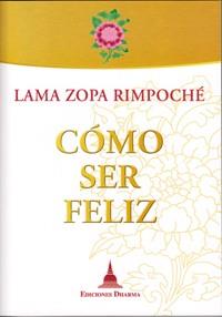 COMO SER FELIZ | 9788496478664 | LAMA ZOPA RIMPOCHE | Llibres Parcir | Llibreria Parcir | Llibreria online de Manresa | Comprar llibres en català i castellà online