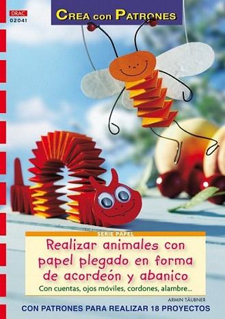 REALIZAR ANIMALES PAPEL PLEGADO ACORDEON Y ABANICO | 9788498741513 | TAUBNER ARMIN | Llibres Parcir | Llibreria Parcir | Llibreria online de Manresa | Comprar llibres en català i castellà online