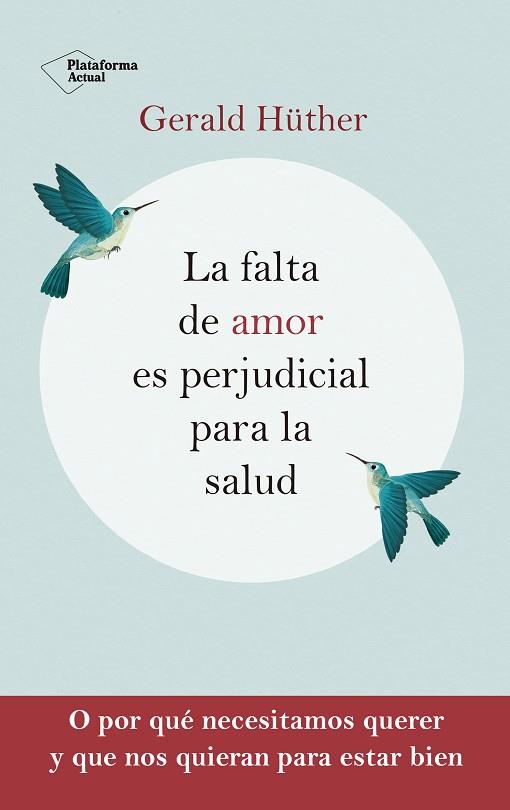 LA FALTA DE AMOR ES PERJUDICIAL PARA LA SALUD | 9788418927201 | HÜTHER, GERALD | Llibres Parcir | Llibreria Parcir | Llibreria online de Manresa | Comprar llibres en català i castellà online