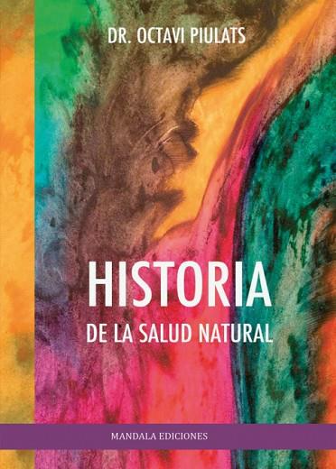 HISTORIA DE LA SALUD NATURAL | 9788418672927 | PIULATS RÍU, OCTAVI | Llibres Parcir | Llibreria Parcir | Llibreria online de Manresa | Comprar llibres en català i castellà online