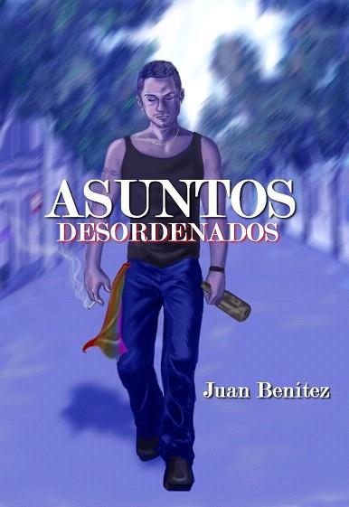 ASUNTOS DESORDENADOS | 9788494114533 | JUAN BENITEZ | Llibres Parcir | Llibreria Parcir | Llibreria online de Manresa | Comprar llibres en català i castellà online