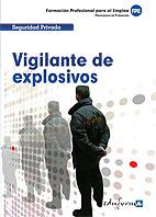 VIGILANTE DE EXPLOSIVOS seguridad privada | 9788467654776 | FPE FORMACION PROFESIONAL PARA EMPLEO | Llibres Parcir | Llibreria Parcir | Llibreria online de Manresa | Comprar llibres en català i castellà online