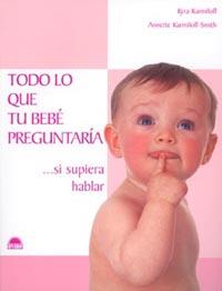 TODO LO QUE TU BEBE PREGUNTARIA SI SUPIERA HABLAR | 9788497540407 | KARMILOFF | Llibres Parcir | Llibreria Parcir | Llibreria online de Manresa | Comprar llibres en català i castellà online