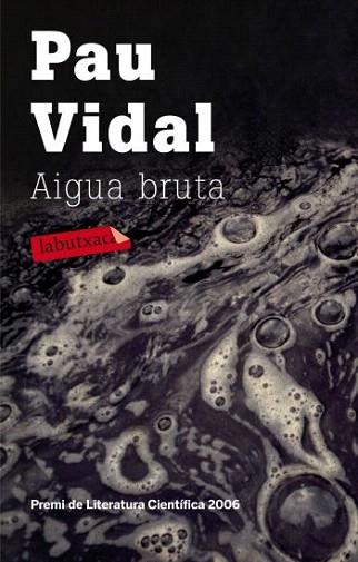 AIGUA BRUTA labutxaca | 9788499301228 | PAU VIDAL | Llibres Parcir | Llibreria Parcir | Llibreria online de Manresa | Comprar llibres en català i castellà online