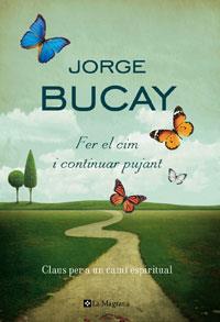 FER EL CIM I CONTINUAR PUJANT claus per un cami espiritual | 9788474107470 | JORGE BUCAY | Llibres Parcir | Llibreria Parcir | Llibreria online de Manresa | Comprar llibres en català i castellà online