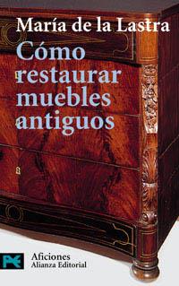 COMO RESTAURAR MUEBLES ANTIGUOS | 9788420638638 | Maria DE LA LASTRA | Llibres Parcir | Llibreria Parcir | Llibreria online de Manresa | Comprar llibres en català i castellà online