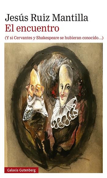 EL ENCUENTRO (Y SI CERVANTES Y SHAKESPEARE SE HUBIERAN CONOCIDO) | 9788417971649 | RUIZ MANTILLA, JESÚS | Llibres Parcir | Llibreria Parcir | Llibreria online de Manresa | Comprar llibres en català i castellà online