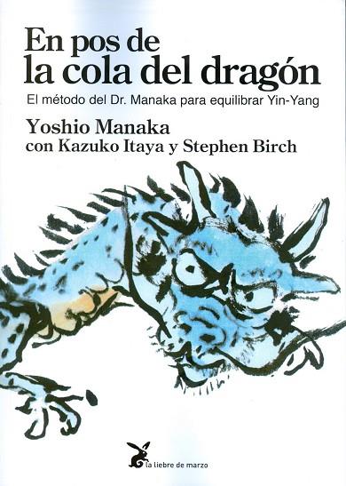 EN POS DE LA COLA DEL DRAGÓN: EL METODO DEL DR. MANAKA PARA EQUILIBRAR YIN-YANG | 9788492470396 | MANAKA, YOSHIO | Llibres Parcir | Llibreria Parcir | Llibreria online de Manresa | Comprar llibres en català i castellà online