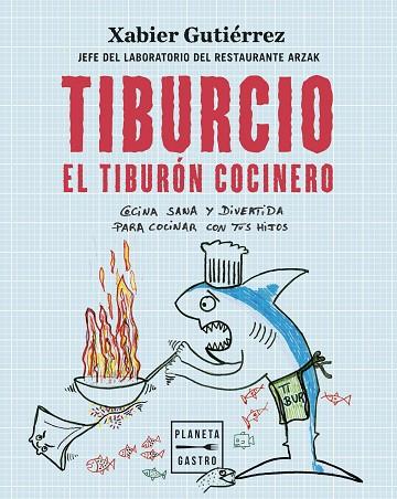 TIBURCIO, EL TIBURÓN COCINERO | 9788408251897 | GUTIÉRREZ, XABIER | Llibres Parcir | Llibreria Parcir | Llibreria online de Manresa | Comprar llibres en català i castellà online