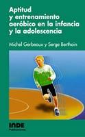 APTITUD Y ENTRENAMIENTO AEROBICO EN INFANCIA ADOLESCENCIA | 9788495114631 | GERBEAUX MICHEL | Llibres Parcir | Llibreria Parcir | Llibreria online de Manresa | Comprar llibres en català i castellà online