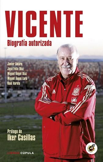 VICENTE DEL BOSQUE BIOGRAFIA AUTORIZADA | 9788448019136 | MIGUEL ÁNGEL DÍAZ/JAVIER AMARO/JOSÉ FÉLIX DÍAZ/RAÚL VARELA/MIGUEL ÁNGEL LARA | Llibres Parcir | Llibreria Parcir | Llibreria online de Manresa | Comprar llibres en català i castellà online