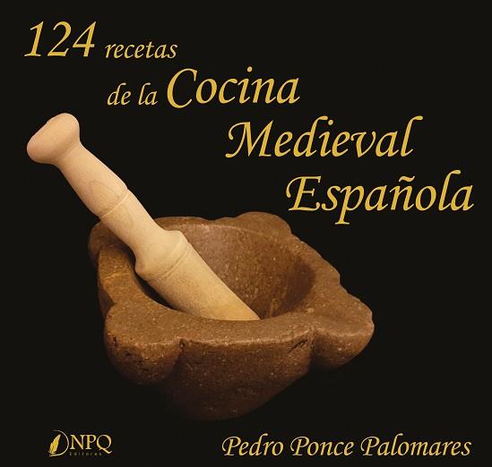 124 RECETAS DE LA COCINA MEDIEVAL ESPAÑOLA | 9788417257859 | PONCE PALOMARES, PEDRO | Llibres Parcir | Llibreria Parcir | Llibreria online de Manresa | Comprar llibres en català i castellà online