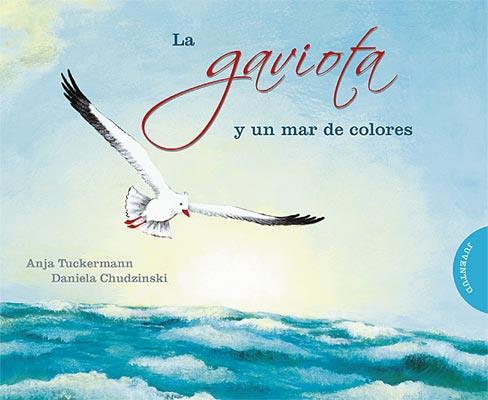 LA GAVIOTA Y UN MAR DE COLORES album ilustrado | 9788426138385 | ANJA TUCKERMANN DANIELA CHUDZINSKI | Llibres Parcir | Llibreria Parcir | Llibreria online de Manresa | Comprar llibres en català i castellà online